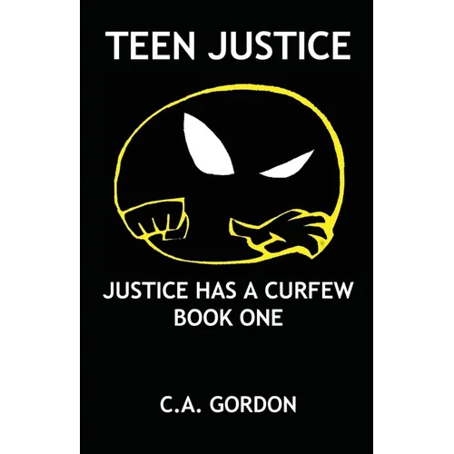 Teen Justice: Justice Has a Curfew--Book One - Paperback
