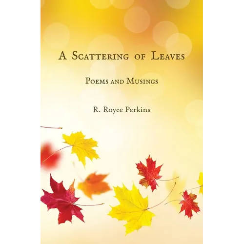 A Scattering of Leaves: Poems and Musings - Paperback