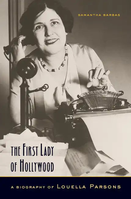 The First Lady of Hollywood: A Biography of Louella Parsons - Paperback