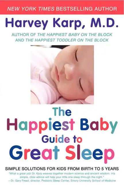 The Happiest Baby Guide to Great Sleep: Simple Solutions for Kids from Birth to 5 Years - Paperback