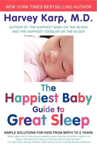 The Happiest Baby Guide to Great Sleep: Simple Solutions for Kids from Birth to 5 Years - Paperback