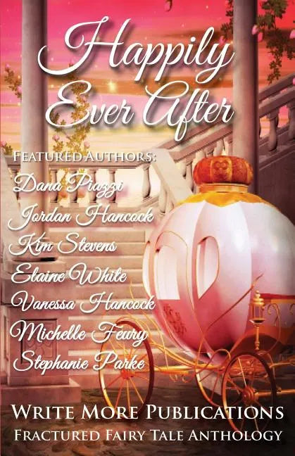 Happily Ever After: The Write More Publications Fractured Fairy Tale Anthology - Paperback