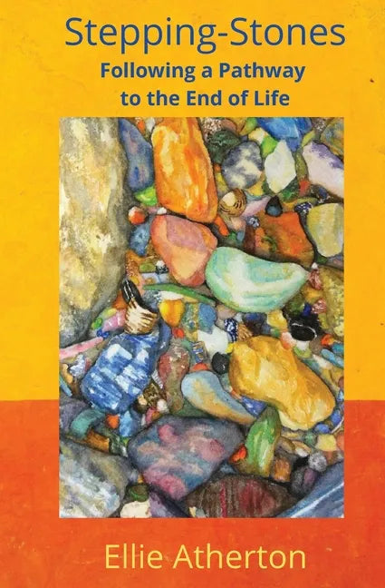Stepping-Stones Following a Pathway to the End of Life - Paperback