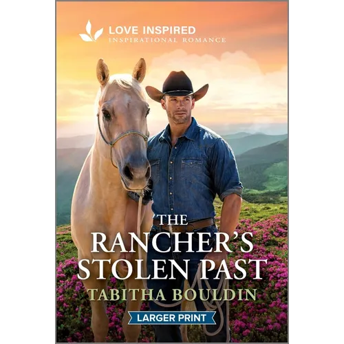 The Rancher's Stolen Past: An Uplifting Inspirational Romance - Mass Market Paperbound