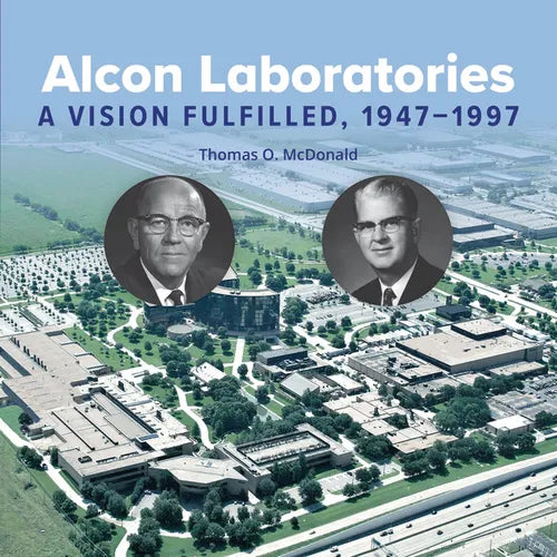 Alcon Laboratories: A Vision Fulfilled, 1947-1997