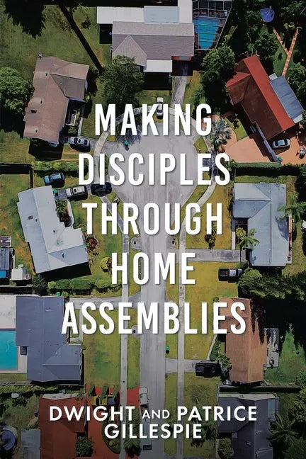 Making Disciples Through Home Assemblies - Paperback