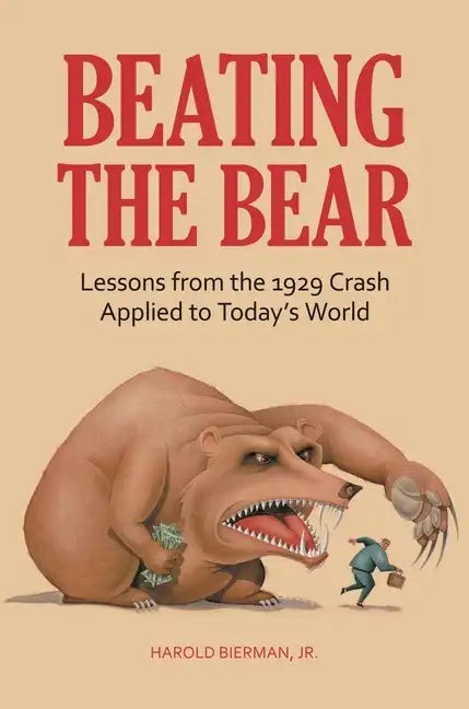 Beating the Bear: Lessons from the 1929 Crash Applied to Today's World - Hardcover