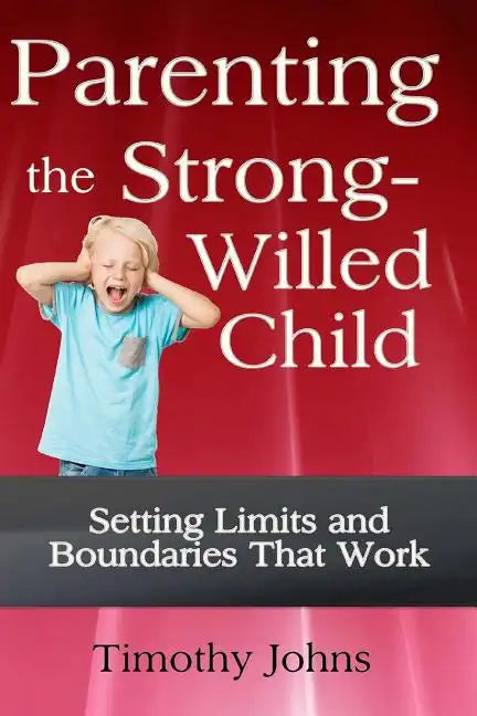 Parenting the Strong-Willed Child - Paperback