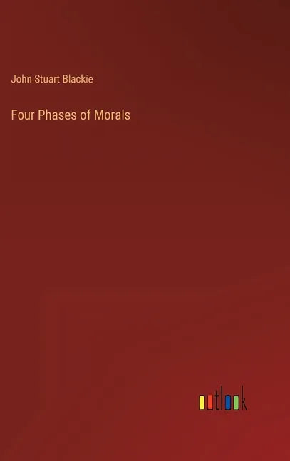 Four Phases of Morals - Hardcover