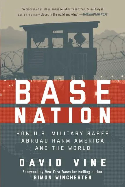 Base Nation: How U.S. Military Bases Abroad Harm America and the World - Paperback