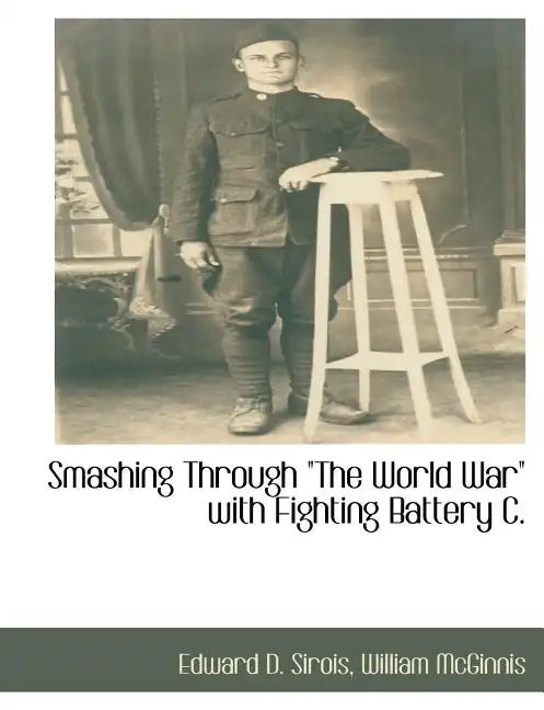 Smashing Through the World War with Fighting Battery C. - Paperback