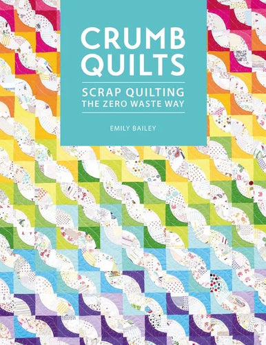 Crumb Quilts: Scrap Quilting the Zero Waste Way - Paperback