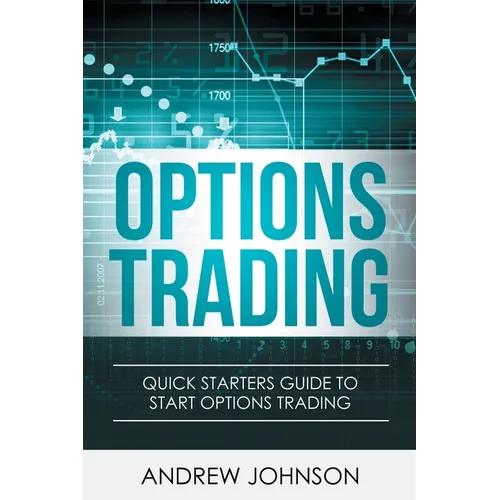 Options Trading: Quick Starters Guide To Options Trading - Paperback