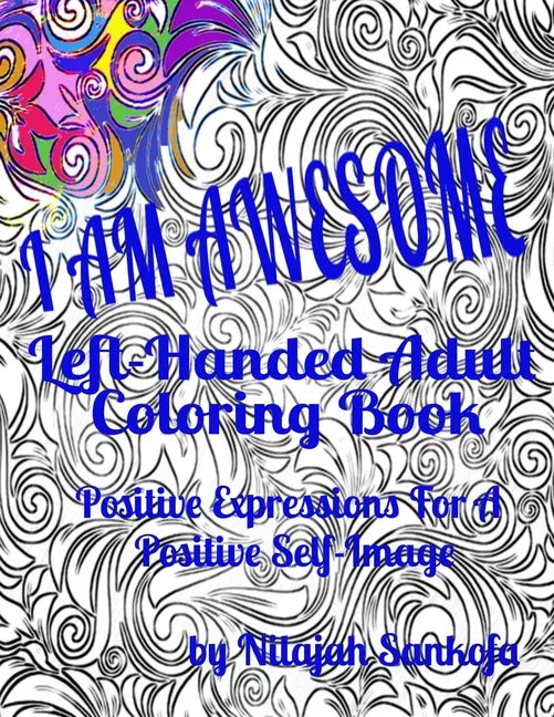 I AM AWESOME Left-Handed Adult Coloring Book: Positive Expressions For A Positive Self-Image - Paperback