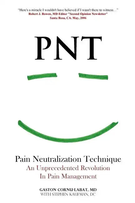 PNT Pain Neutralization Technique: An Unprecedented Revolution in Pain Management - Paperback