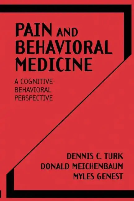 Pain and Behavioral Medicine: A Cognitive-Behavioral Perspective - Paperback