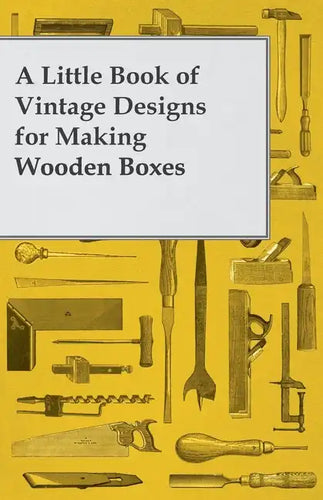 A Little Book of Vintage Designs for Making Wooden Boxes - Paperback