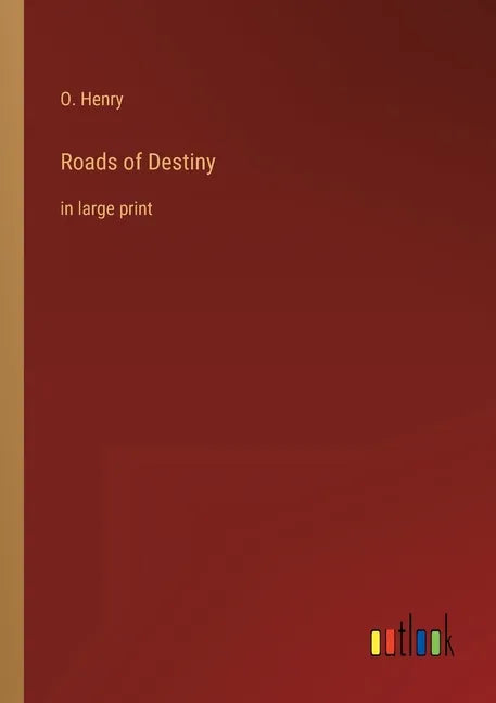 Roads of Destiny: in large print - Paperback