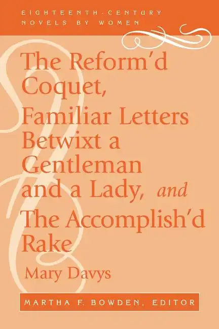 The Reform'd Coquet, Familiar Letters Betwixt a Gentleman and a Lady, and the Accomplish'd Rake - Paperback
