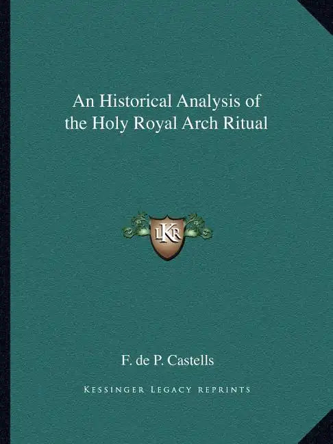 An Historical Analysis of the Holy Royal Arch Ritual - Paperback