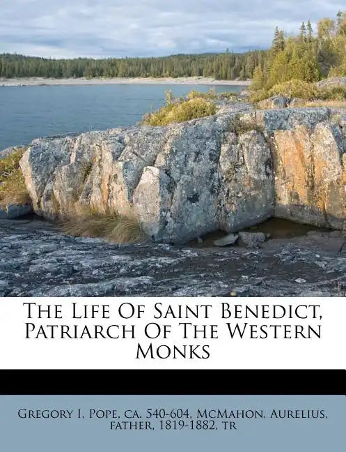 The Life of Saint Benedict, Patriarch of the Western Monks - Paperback