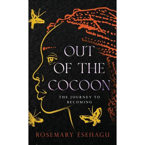 Out of the Cocoon: The Journey to Becoming - Hardcover