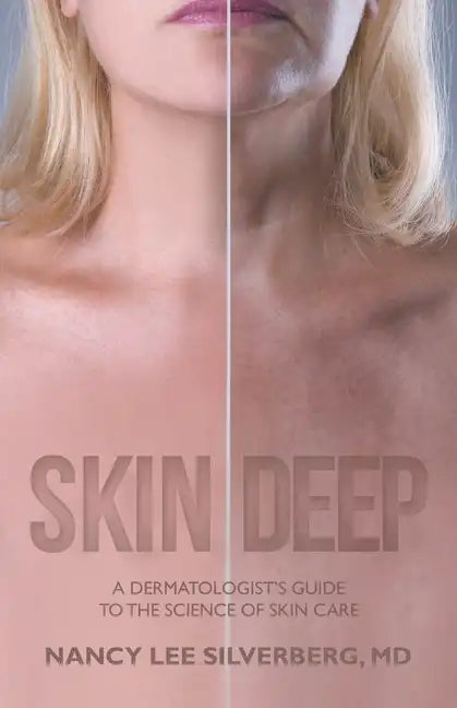 Skin Deep: A Dermatologist's Guide to the Science of Skin Care - Paperback