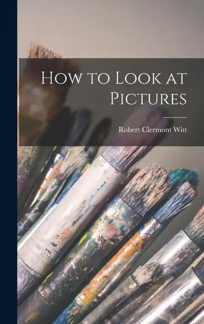 How to Look at Pictures - Hardcover