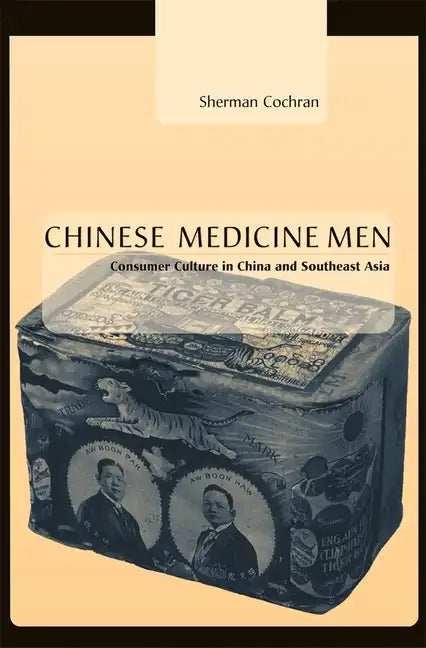 Chinese Medicine Men: Consumer Culture in China and Southeast Asia - Hardcover