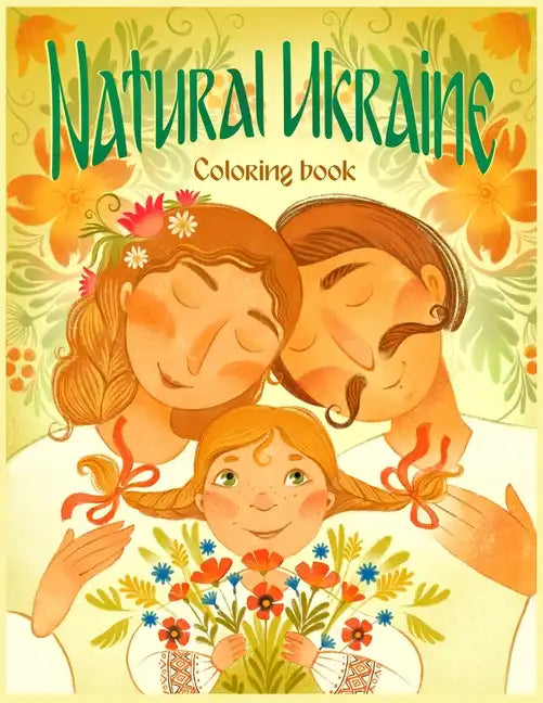 Natural Ukraine Coloring Book: Flowers, Animals, Scenic Landscapes, and Off-the-Beaten-Trail Sites - Paperback