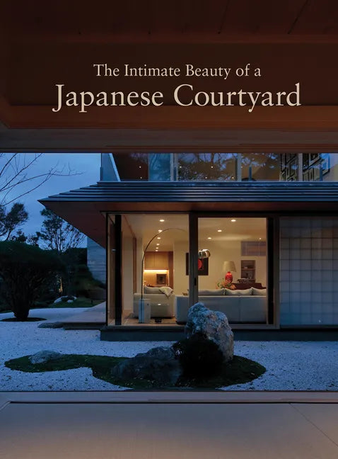 The Intimate Beauty of a Japanese Courtyard - Paperback