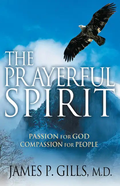 The Prayerful Spirit: Passion for God, Compassion for People - Paperback