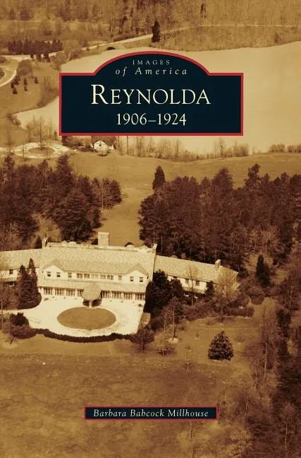 Reynolda: 1906-1924 - Hardcover