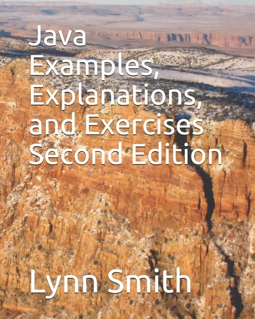 Java Examples, Explanations, and Exercises Second Edition - Paperback