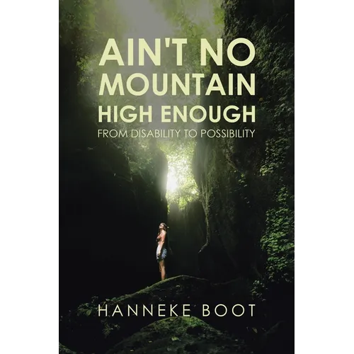 Ain't No Mountain High Enough: From Disability to Possibility - Paperback