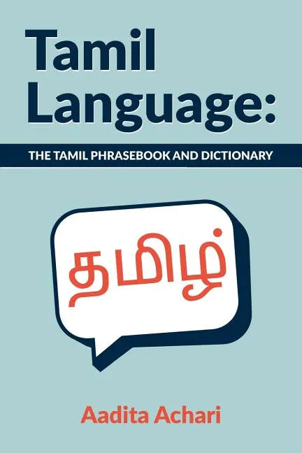 Tamil Language: The Tamil Phrasebook and Dictionary - Paperback