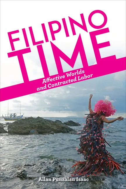 Filipino Time: Affective Worlds and Contracted Labor - Paperback