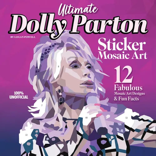Ultimate Dolly Parton Sticker Mosaic Art: 12 Fabulous Mosaic Art Designs & Fun Facts - Paperback