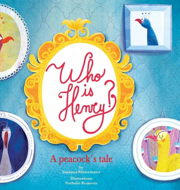 Who is Henry? A Peacock's Tale - Hardcover