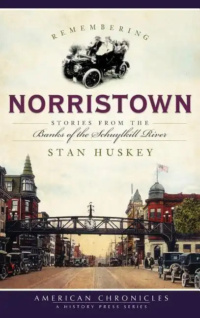 Remembering Norristown: Stories from the Banks of the Schuylkill River - Hardcover