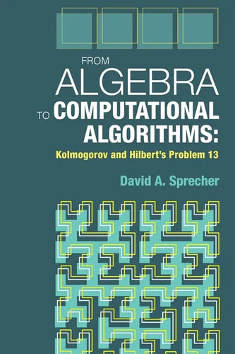 From Algebra to Computational Algorithms: Kolmogorov and Hilbert's Problem 13 - Paperback