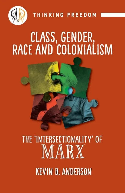 Class, Gender, Race and Colonialism: The 'Intersectionality' of Marx - Paperback