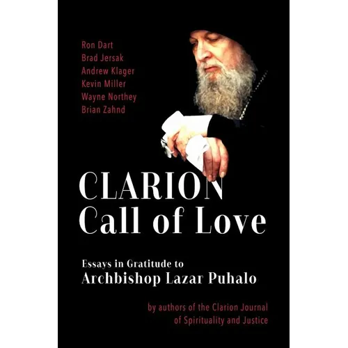 Clarion Call to Love: Essays in Gratitude to Archbishop Lazar Puhalo - Paperback