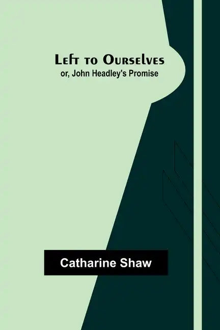 Left to Ourselves; or, John Headley's Promise - Paperback