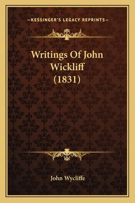 Writings Of John Wickliff (1831) - Paperback