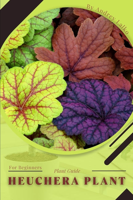 Heuchera Plant: Plant Guide - Paperback