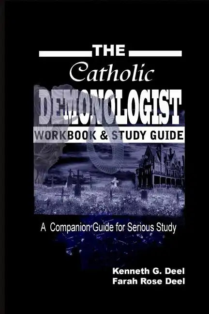 The Catholic Demonologist: Workbook and Study Guide: A companion guidebook for the serious Demonology study - Paperback