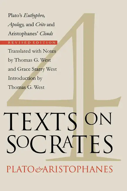 Four Texts on Socrates: Plato's Euthyphro, Apology, and Crito and Aristophanes' Clouds - Paperback