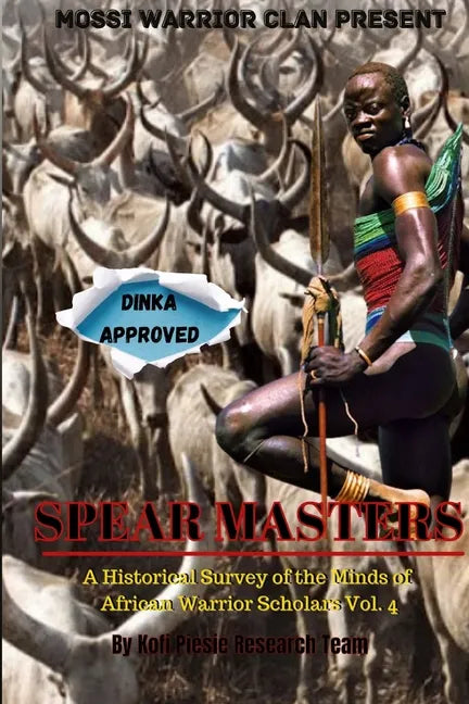 Spear Masters: A Historical Survey of The Minds of African Warrior Scholars Vol. 4 - Paperback