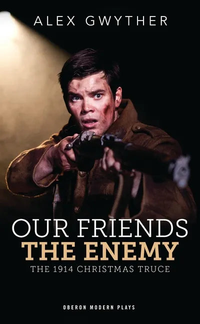 Our Friends, the Enemy: The 1914 Christmas Truce - Paperback